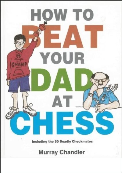 How to Beat Your Dad at Chess cena un informācija | Grāmatas pusaudžiem un jauniešiem | 220.lv