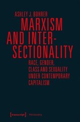 Marxism and Intersectionality - Race, Gender, Class and Sexuality under Contemporary Capitalism: Race, Gender, Class and Sexuality under Contemporary Capitalism цена и информация | Исторические книги | 220.lv