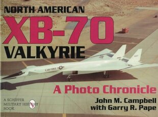 North American Xb-70 Valkyrie: a Photo Chronicle: A Photo Chronicle cena un informācija | Sociālo zinātņu grāmatas | 220.lv