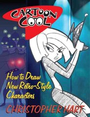Cartoon Cool: How to Draw the New Retro Characters of Today's Cartoons цена и информация | Книги об искусстве | 220.lv