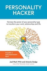 Personality Hacker: Harness the Power of Your Personality Type to Transform Your Work, Relationships, and Life cena un informācija | Pašpalīdzības grāmatas | 220.lv