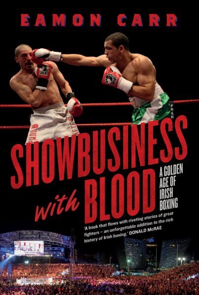 SHOWBUSINESS WITH BLOOD: A Golden Age of Boxing cena un informācija | Grāmatas par veselīgu dzīvesveidu un uzturu | 220.lv