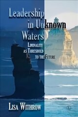 Leadership in Unknown Water: Liminality as Threshold into the Future cena un informācija | Garīgā literatūra | 220.lv