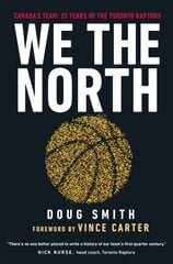 We the North: Canada's Team: 25 Years of the Toronto Raptors цена и информация | Книги для подростков и молодежи | 220.lv