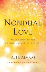 Nondual Love: Awakening to the Loving Nature of Reality цена и информация | Духовная литература | 220.lv