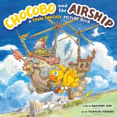 Chocobo And The Airship: A Final Fantasy Picture Book cena un informācija | Grāmatas mazuļiem | 220.lv
