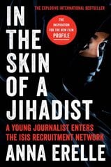 In the Skin of a Jihadist: A Young Journalist Enters the Isis Recruitment Network цена и информация | Книги по социальным наукам | 220.lv