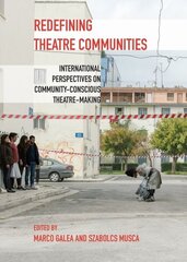 Redefining Theatre Communities: International Perspectives on Community-Conscious Theatre-Making New edition цена и информация | Книги по социальным наукам | 220.lv
