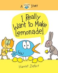 I Really Want to Make Lemonade!: A Really Bird Story cena un informācija | Grāmatas mazuļiem | 220.lv