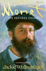 Monet: The Restless Vision цена и информация | Биографии, автобиографии, мемуары | 220.lv