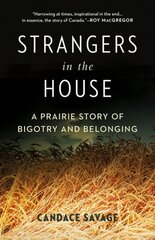 Strangers in the House: A Prairie Story of Bigotry and Belonging cena un informācija | Sociālo zinātņu grāmatas | 220.lv