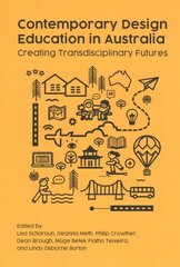 Contemporary Design Education in Australia: Creating Transdisciplinary Futures cena un informācija | Grāmatas pusaudžiem un jauniešiem | 220.lv