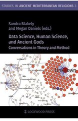 Data Science, Human Science, and Ancient Gods: Conversations in Theory and Method cena un informācija | Vēstures grāmatas | 220.lv