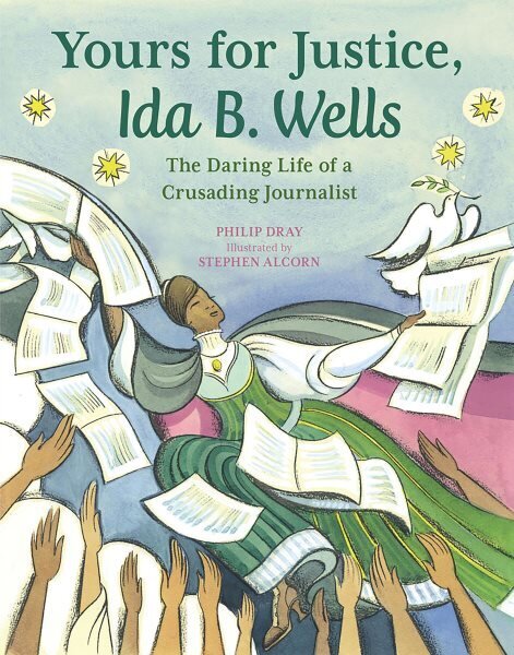 Yours for Justice, Ida B. Wells: The Daring Life of a Crusading Journalist цена и информация | Grāmatas pusaudžiem un jauniešiem | 220.lv
