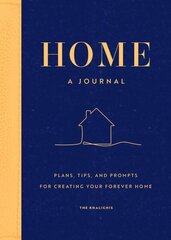 Home: A Journal: Plans, Tips, and Prompts for Creating your Forever Home цена и информация | Книги о питании и здоровом образе жизни | 220.lv