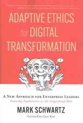 Adaptive Ethics for Digital Transformation: A New Approach for Enterprise Leaders (Featuring Frankenstein Vs the Gingerbread Man) cena un informācija | Ekonomikas grāmatas | 220.lv