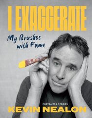 I Exaggerate: My Brushes with Fame cena un informācija | Biogrāfijas, autobiogrāfijas, memuāri | 220.lv