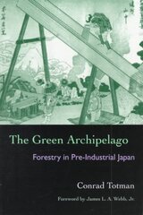 Green Archipelago: Forestry in Preindustrial Japan 1 cena un informācija | Vēstures grāmatas | 220.lv