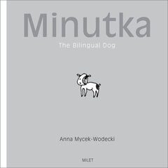 Minutka: The Bilingual Dog (Polish - English) illustrated edition цена и информация | Книги для малышей | 220.lv