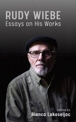 Rudy Wiebe: Essays On His Works cena un informācija | Vēstures grāmatas | 220.lv