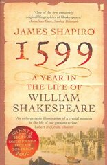 1599: A Year in the Life of William Shakespeare: Winner of the Baillie Gifford Winner of Winners Award 2023 Main cena un informācija | Biogrāfijas, autobiogrāfijas, memuāri | 220.lv