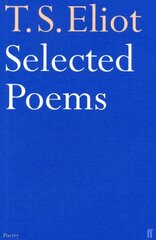 Selected Poems of T. S. Eliot Main цена и информация | Поэзия | 220.lv