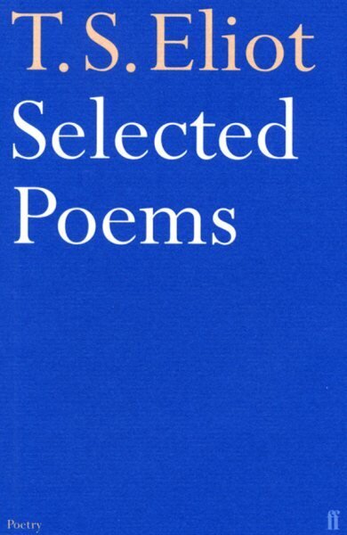 Selected Poems of T. S. Eliot Main cena un informācija | Dzeja | 220.lv