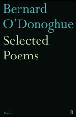 Selected Poems Bernard O'Donoghue Main цена и информация | Поэзия | 220.lv