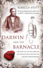 Darwin and the Barnacle: The Story of One Tiny Creature and History's Most Spectacular Scientific Breakthrough Main цена и информация | Книги по экономике | 220.lv