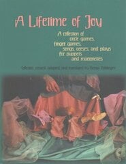 Lifetime of Joy: A Collection of Circle Games, Finger Games, Songs, Verses and Plays for Puppets and Marionettes cena un informācija | Sociālo zinātņu grāmatas | 220.lv