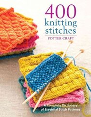 400 Knitting Stitches: A Complete Dictionary of Essential Stitch Patterns cena un informācija | Grāmatas par veselīgu dzīvesveidu un uzturu | 220.lv