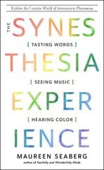 Synesthesia Experience: Tasting Words, Seeing Music, and Hearing Color Explore the Creative World of Intersensory Phenomena 10th Revised edition цена и информация | Книги по экономике | 220.lv