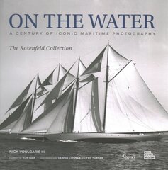 On the Water: A Century of Iconic Maritime Photography from the Rosenfeld Collection cena un informācija | Ceļojumu apraksti, ceļveži | 220.lv