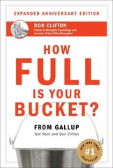 How Full Is Your Bucket? Expanded Anniversary Edition: Positive Strategies for Life and Work Anniversary edition cena un informācija | Pašpalīdzības grāmatas | 220.lv