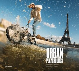 Urban Playgrounds: Athletes Claim Cities Around the World цена и информация | Книги о питании и здоровом образе жизни | 220.lv