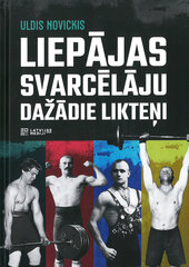 Liepājas svarcēlāju dažādie likteņi cena un informācija | Vēstures grāmatas | 220.lv