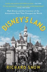 Disney's Land: Walt Disney and the Invention of the Amusement Park That Changed the World cena un informācija | Biogrāfijas, autobiogrāfijas, memuāri | 220.lv