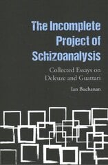 Incomplete Project of Schizoanalysis: Collected Essays on Deleuze and Guattari цена и информация | Книги об искусстве | 220.lv