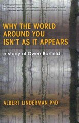 Why the World Around You Isn't As It Appears: A Study of Owen Barfield цена и информация | Исторические книги | 220.lv