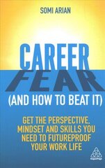 Career Fear (and how to beat it): Get the Perspective, Mindset and Skills You Need to Futureproof your Work Life cena un informācija | Pašpalīdzības grāmatas | 220.lv