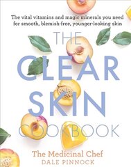 Clear Skin Cookbook: The vital vitamins and magic minerals you need for smooth, blemish-free, younger-looking skin цена и информация | Книги рецептов | 220.lv