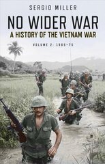 No Wider War: A History of the Vietnam War Volume 2: 1965-75 cena un informācija | Vēstures grāmatas | 220.lv