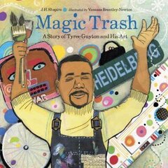 Magic Trash: A Story of Tyree Guyton and His Art цена и информация | Книги для малышей | 220.lv
