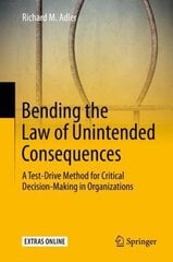 Bending the Law of Unintended Consequences: A Test-Drive Method for Critical Decision-Making in Organizations 1st ed. 2020 cena un informācija | Ekonomikas grāmatas | 220.lv