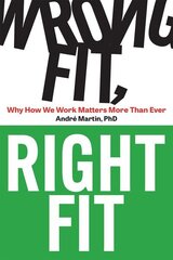 Wrong Fit, Right Fit: Why How We Work Matters More Than Ever cena un informācija | Ekonomikas grāmatas | 220.lv