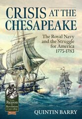 Crisis at the Chesapeake: The Royal Navy and the Struggle for America 1775-1783 cena un informācija | Vēstures grāmatas | 220.lv