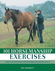101 Horsemanship Exercises: Ideas for Improving Groundwork and Ridden Skills cena un informācija | Grāmatas par veselīgu dzīvesveidu un uzturu | 220.lv