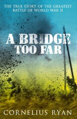 Bridge Too Far: The true story of the Battle of Arnhem цена и информация | Исторические книги | 220.lv