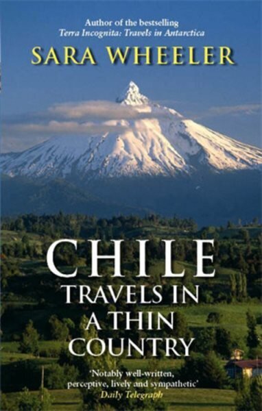 Chile: Travels In A Thin Country: Travels in a Thin Country New edition цена и информация | Ceļojumu apraksti, ceļveži | 220.lv