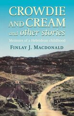 Crowdie And Cream And Other Stories: Memoirs of a Hebridean Childhood New edition cena un informācija | Biogrāfijas, autobiogrāfijas, memuāri | 220.lv